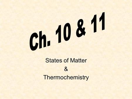 States of Matter & Thermochemistry. 10.1 Kinetic Theory Kinetic theory of gases- valid only at extremely low density 1.A gas is composed of particles,