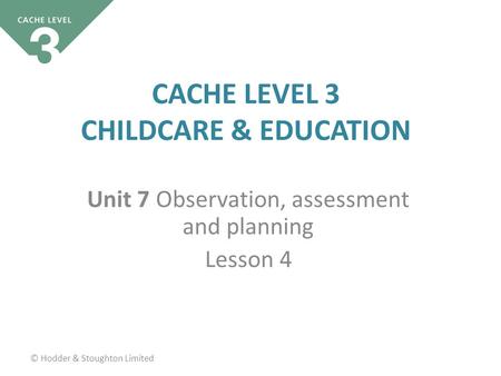 Unit 7 Observation, assessment and planning Lesson 4