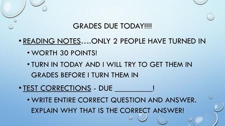 GRADES DUE TODAY!!!! READING NOTES….ONLY 2 PEOPLE HAVE TURNED IN WORTH 30 POINTS! TURN IN TODAY AND I WILL TRY TO GET THEM IN GRADES BEFORE I TURN THEM.