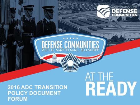 2016 ADC TRANSITION POLICY DOCUMENT FORUM. Key Policy Issues.