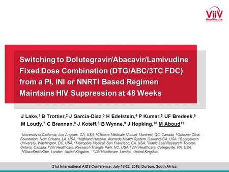 21st International AIDS Conference; July 18-22, 2016; Durban, South Africa J Lake, 1 B Trottier, 2 J Garcia-Diaz, 3 H Edelstein, 4 P Kumar, 5 UF Bredeek,