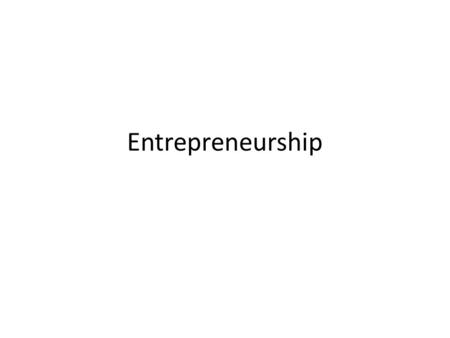 Entrepreneurship. A.H. Cole, “Entrepreneurship is the purposeful activity of an individual or a group of associated individuals, undertaken to initiate,