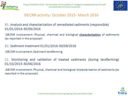 Project LIFE14 ENV/IT/113 - Demonstration of the suitability of dredged remediated sediments for safe and sustainable horticulture production 6 month technical.