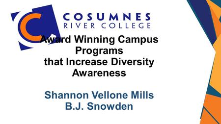 Award Winning Campus Programs that Increase Diversity Awareness Shannon Vellone Mills B.J. Snowden.