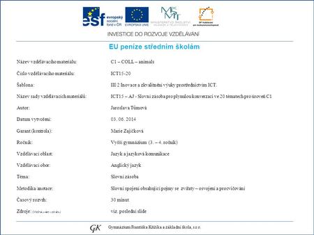 EU peníze středním školám Název vzdělávacího materiálu: C1 – COLL – animals Číslo vzdělávacího materiálu: ICT15-20 Šablona: III/2 Inovace a zkvalitnění.