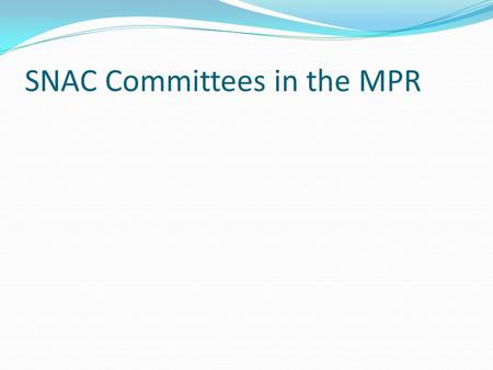 SNAC Committees in the MPR. History/Goal of SNAC SNAC committees were established about 10 years ago. The goal was to maximize nutrition education efforts.