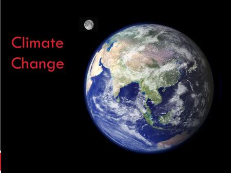 Climate Change. History of the E arth  4,56 billion years old  ‘snowball earth’  Glacial periods  Interglacial periods  The peak of the last ice.