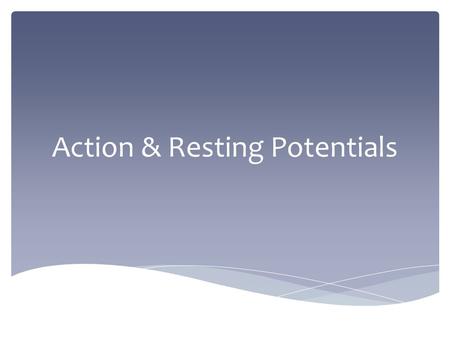 Action & Resting Potentials.  Create the electrical impulses needed for communication in the nervous system  They occur in the axons of all neurones.