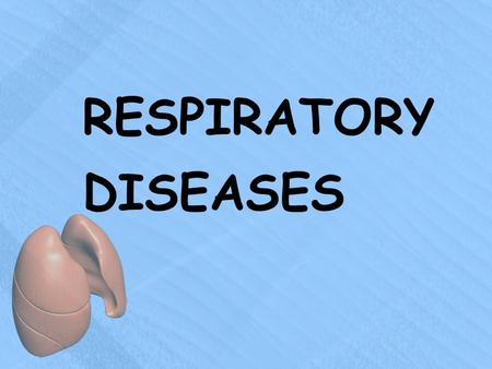 RESPIRATORY DISEASES. CHRONIC BRONCHITIS Chronic bronchitis - chronic inflammation and excessive production of mucous in the bronchi. Too much thick mucous.