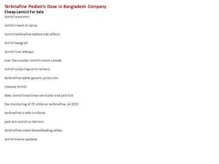 Terbinafine Pediatric Dose In Bangladesh Company Cheap Lamisil For Sale lamisil once emc lamisil cream or spray lamisil terbinafine tablets side effects.