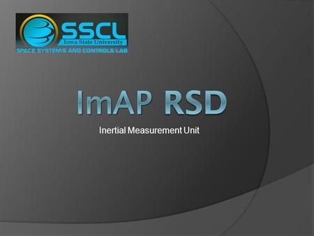 Inertial Measurement Unit. Project Advisor: Dr. Basart Client: Matt Nelson Team Members (491): Matt Ulrich Luis Garcia Amardeep Jawandha Julian Currie.