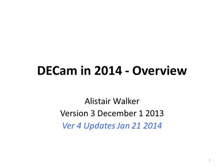 DECam in 2014 - Overview Alistair Walker Version 3 December 1 2013 Ver 4 Updates Jan 21 2014 1.