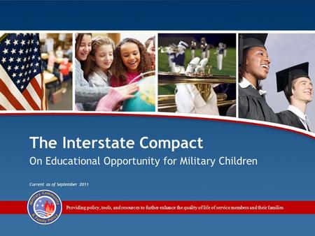 Module 3 The Interstate Compact on Educational Opportunity for Military Children 1 Providing policy, tools, and resources to further enhance the quality.