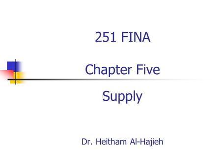 251 FINA Chapter Five Supply Dr. Heitham Al-Hajieh.