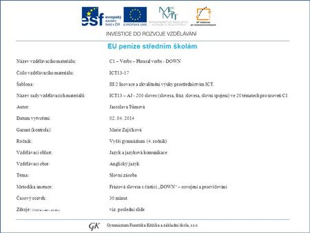 EU peníze středním školám Název vzdělávacího materiálu: C1 – Verbs – Phrasal verbs - DOWN Číslo vzdělávacího materiálu: ICT13-17 Šablona: III/2 Inovace.