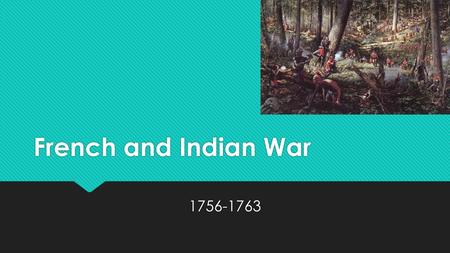 French and Indian War 1756-1763. Review  Name one thing unique to EACH of the three colonial regions (New England, Middle, Southern).  What was the.