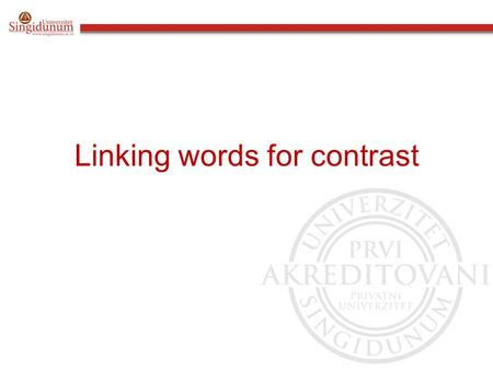 Linking words for contrast. These words give our writing structure and help the reader to follow the argument. We use these linking words to show contrast: