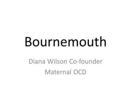 Bournemouth Diana Wilson Co-founder Maternal OCD.