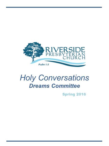 Holy Conversations Dreams Committee Spring 2016. Background 2008 Long Range Plan Priorities The Sanctuary “Begin to explore a physical rearrangement of.