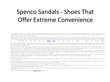 Spenco Sandals - Shoes That Offer Extreme Convenience Spenco sandals are specifically created to offer your feet extreme comfort. The inner soles and flip.