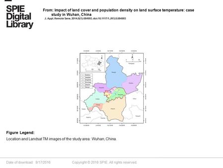 Date of download: 9/17/2016 Copyright © 2016 SPIE. All rights reserved. Location and Landsat TM images of the study area: Wuhan, China. Figure Legend: