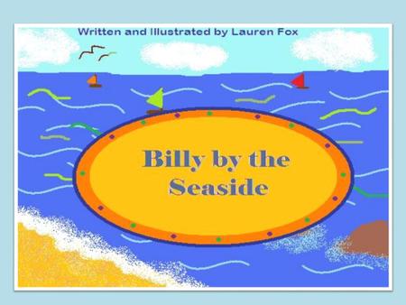 Copyright © Lauren Fox 2010 Billy by the Seaside.