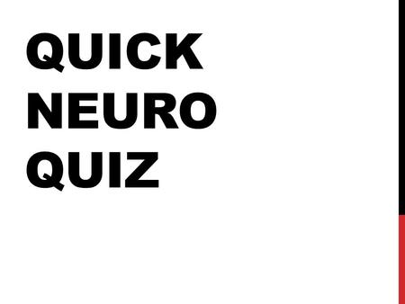 QUICK NEURO QUIZ. PARKINSONS * Name 4 signs UMN AND LMN LESIONS Name 4 differences.