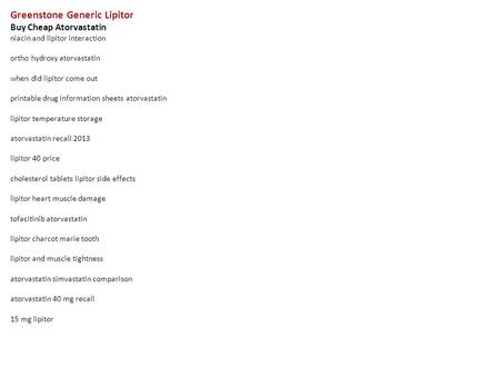 Greenstone Generic Lipitor Buy Cheap Atorvastatin niacin and lipitor interaction ortho hydroxy atorvastatin when did lipitor come out printable drug information.