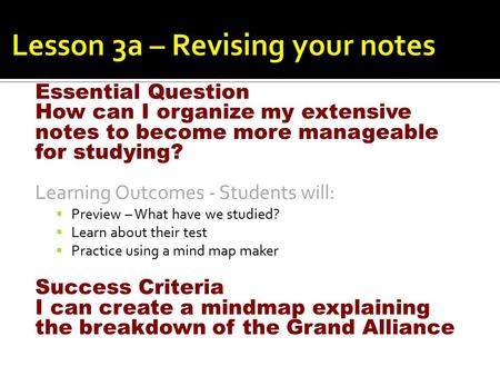 Essential Question How can I organize my extensive notes to become more manageable for studying? Learning Outcomes - Students will:  Preview – What have.