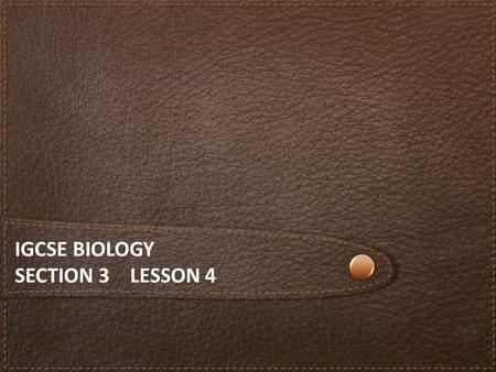 IGCSE BIOLOGY SECTION 3 LESSON 4. Content Section 3 Reproduction and Inheritance a)Reproduction - Flowering plants - Humans b) Inheritance.