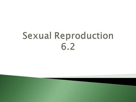  Involves the fusion of egg cell (ovum) and sperm cell (sperm)  Union of gametes occurs in two ways ◦ internal fertilization– occurs inside the female.