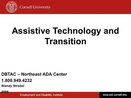 © Disability Business Technical Assistance Center—Northeast 1 Employment and Disability Institute  Assistive Technology and Transition.