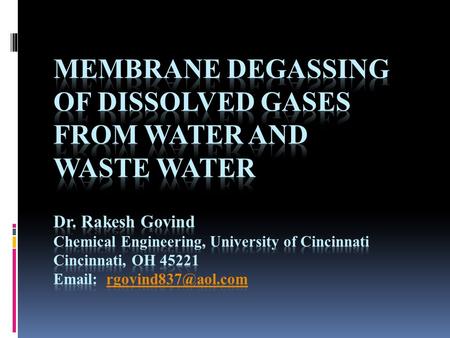 What is Degassing? Degassing is removing dissolved gases from liquids. Applications includes: Removing biogenic hydrogen sulfide from groundwater, used.