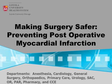 Making Surgery Safer: Preventing Post Operative Myocardial Infarction Departments: Anesthesia, Cardiology, General Surgery, Orthopaedics, Primary Care,