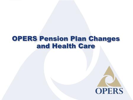 OPERS Pension Plan Changes and Health Care. Learning Objectives 2 OPERS History and Funding Challenges Pension Changes Health Care Changes Communicating.