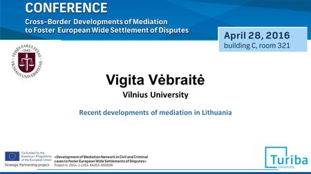 Vigita Vėbraitė Recent developments of mediation in Lithuania Vilnius University.