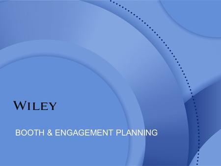 BOOTH & ENGAGEMENT PLANNING. 2 Before You Plan: Educate Yourself Before planning, familiarize yourself with basic conference information such as location,