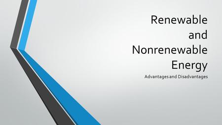 Renewable and Nonrenewable Energy Advantages and Disadvantages.