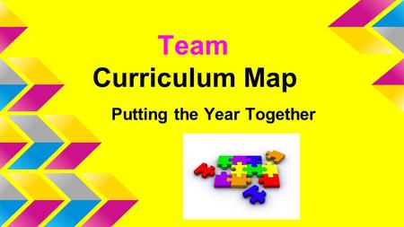 Team Curriculum Map Putting the Year Together. Curriculum Mapping is a calendar-based process for collecting and maintaining an ongoing data base of the.