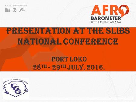 PRESENTATION AT THE SLIBS NATIONAL CONFERENCE PORT LOKO 28 th - 29 th JULY, 2016.