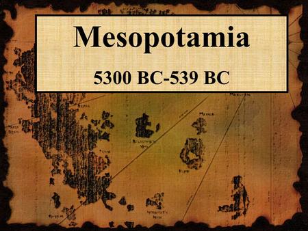 Mesopotamia 5300 BC-539 BC. What is different about Mesopotamia?