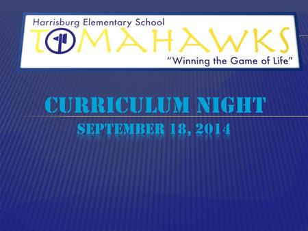 Curriculum night. Game plan for life HES is a special place where the EXTRAORDINARY happens! A place where every individual is COMMITTED to SUCCESS and.