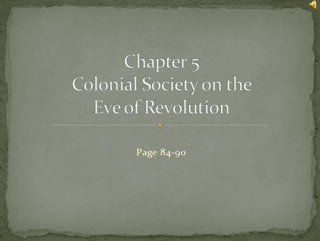 Page 84-90. By 1775, Great Britain ruled 32 colonies in North America. Only 13 of them revolted (the ones in what’s today the U.S.). Canada and Jamaica.