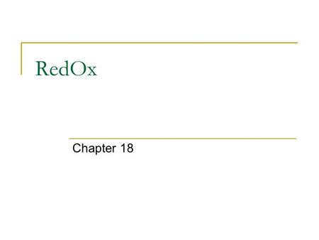 RedOx Chapter 18. Oxidation- Reduction Reactions Redox or oxidation-reduction reactions are reactions that involve a transfer of electrons. Oxidation.