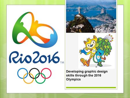 Developing graphic design skills through the 2016 Olympics.