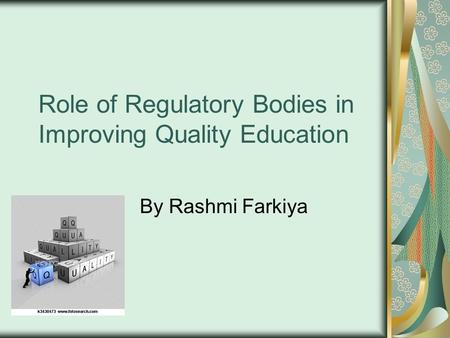 Role of Regulatory Bodies in Improving Quality Education By Rashmi Farkiya.