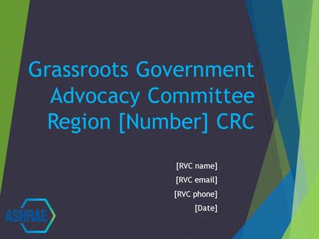 Grassroots Government Advocacy Committee Region [Number] CRC [RVC name] [RVC  ] [RVC phone] [Date]