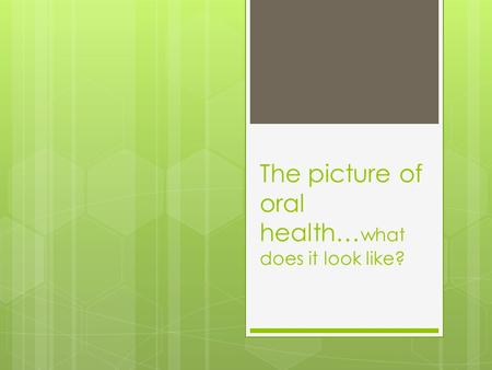 The picture of oral health… what does it look like?