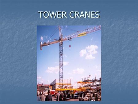 TOWER CRANES. TOPICS INTRODUCTION INTRODUCTION TYPES OF CRANES TYPES OF CRANES DIFFERENT COMPONENTS OF CRANE DIFFERENT COMPONENTS OF CRANE ERECTION PROCEDURE.