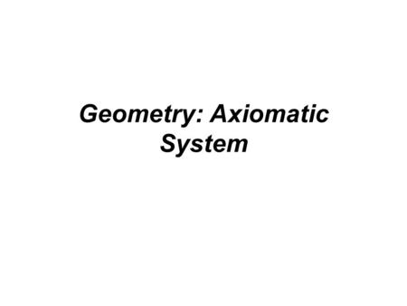 Geometry: Axiomatic System. MA.912.G.8.1 - Analyze the structure of Euclidean geometry as an axiomatic system. Distinguish between undefined terms, definitions,